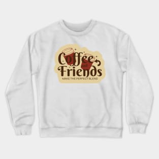 Coffee and Friends Crewneck Sweatshirt